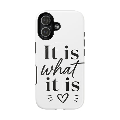 Tough Magnetic Case — "It Is What It Is" Minimalist Phone Case