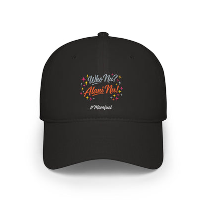 Low Profile Baseball Cap — "Who Me? I Clean Up" Floral Statement Hat
