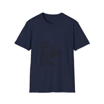 Coffee T‑Shirt — "I am fueled by happy thoughts and coffee." Casual Graphic Tee for Coffee Lovers