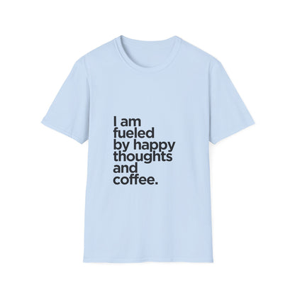 Coffee T‑Shirt — "I am fueled by happy thoughts and coffee." Casual Graphic Tee for Coffee Lovers