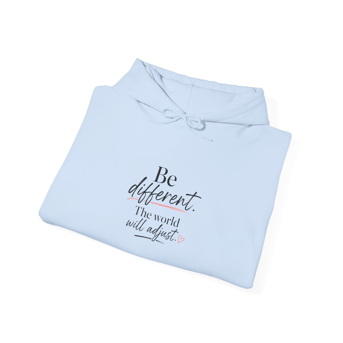 Hoodie — "Be Different, The World Will Adjust" Minimal Inspirational Pullover