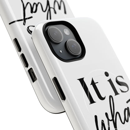 Tough Magnetic Case — "It Is What It Is" Minimalist Phone Case