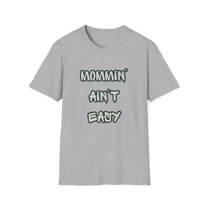 Mommin' Ain't Easy T-Shirt — Funny Mom Graphic Tee for New Moms & Mother's Day