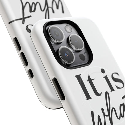 Tough Magnetic Case — "It Is What It Is" Minimalist Phone Case