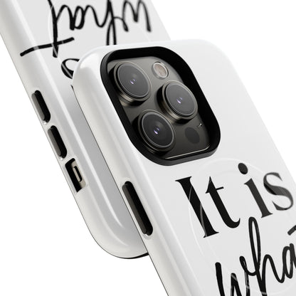 Tough Magnetic Case — "It Is What It Is" Minimalist Phone Case