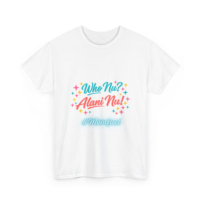 Who Nu? Alani Nu! #Montiquee Graphic Tee