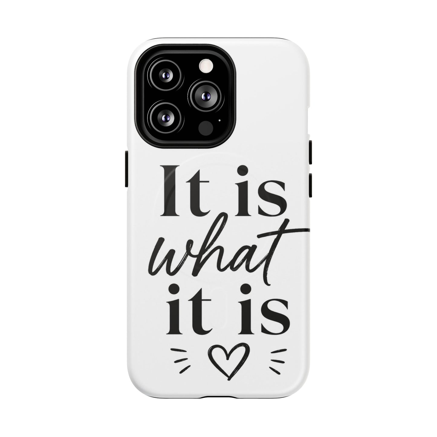 Tough Magnetic Case — "It Is What It Is" Minimalist Phone Case