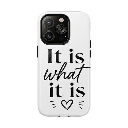 Tough Magnetic Case — "It Is What It Is" Minimalist Phone Case
