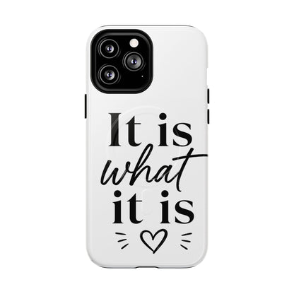 Tough Magnetic Case — "It Is What It Is" Minimalist Phone Case