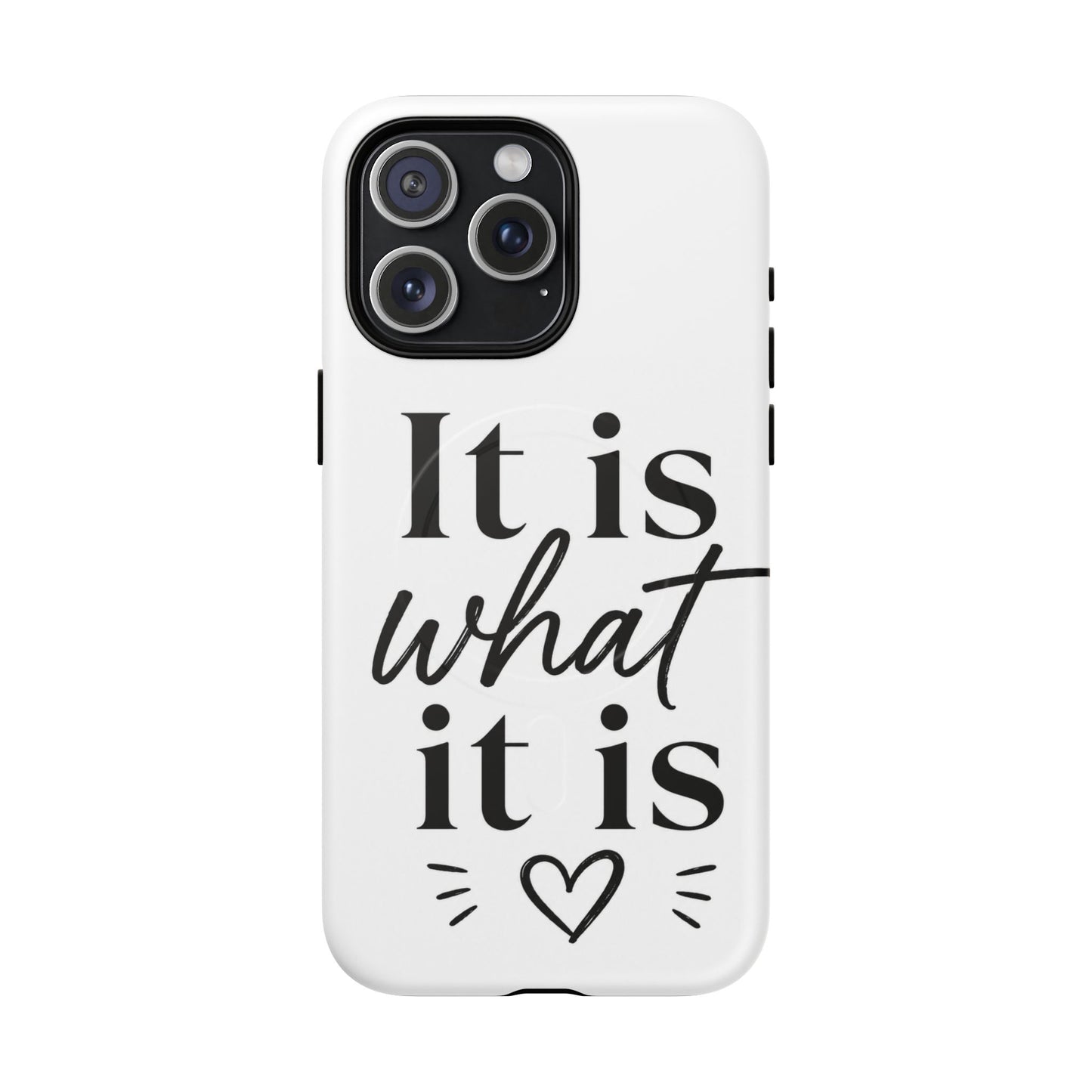 Tough Magnetic Case — "It Is What It Is" Minimalist Phone Case