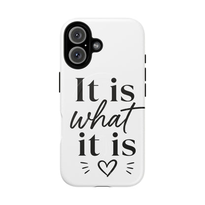 Tough Magnetic Case — "It Is What It Is" Minimalist Phone Case