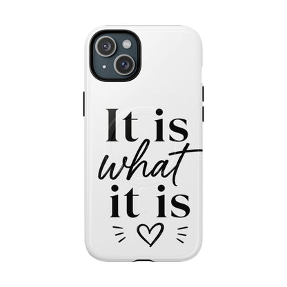 Tough Magnetic Case — "It Is What It Is" Minimalist Phone Case