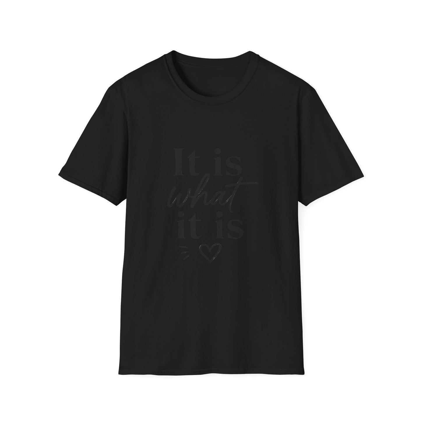 It Is What It Is T-Shirt — Casual Inspirational Quote Tee