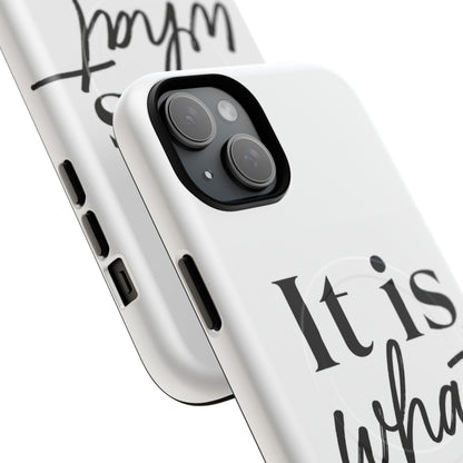 Tough Magnetic Case — "It Is What It Is" Minimalist Phone Case