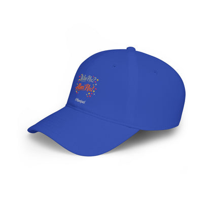 Low Profile Baseball Cap — "Who Me? I Clean Up" Floral Statement Hat