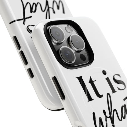 Tough Magnetic Case — "It Is What It Is" Minimalist Phone Case