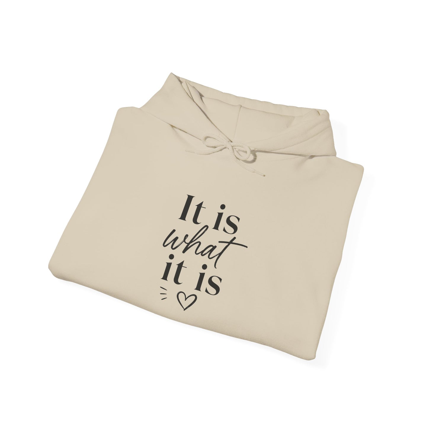 It Is What It Is Hoodie — Minimal Script Comfort Pullover
