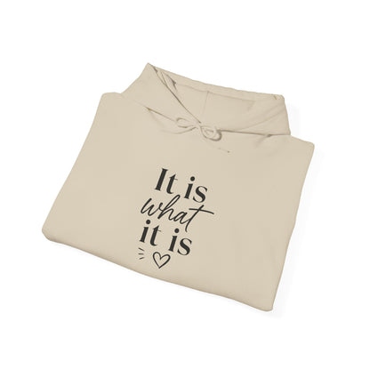 It Is What It Is Hoodie — Minimal Script Comfort Pullover