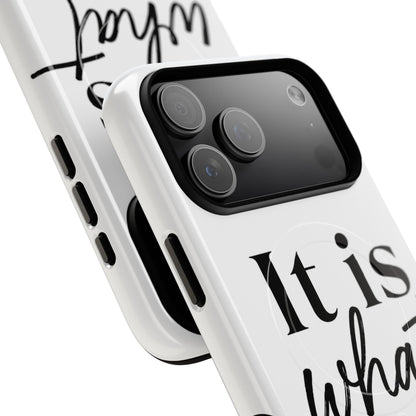 Tough Magnetic Case — "It Is What It Is" Minimalist Phone Case