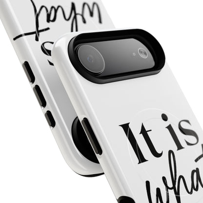 Tough Magnetic Case — "It Is What It Is" Minimalist Phone Case