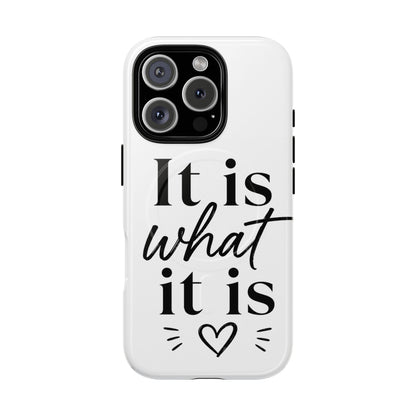 Tough Magnetic Case — "It Is What It Is" Minimalist Phone Case