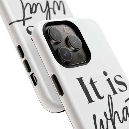 Tough Magnetic Case — "It Is What It Is" Minimalist Phone Case