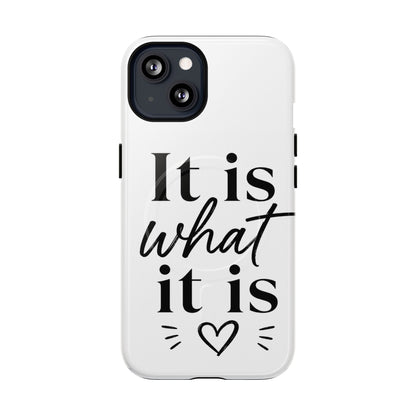 Tough Magnetic Case — "It Is What It Is" Minimalist Phone Case