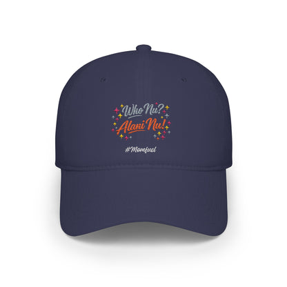 Low Profile Baseball Cap — "Who Me? I Clean Up" Floral Statement Hat