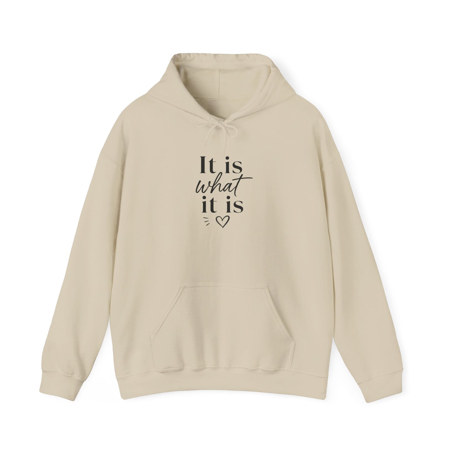 It Is What It Is Hoodie — Minimal Script Comfort Pullover