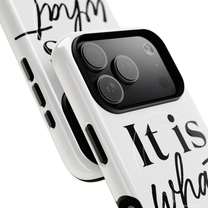 Tough Magnetic Case — "It Is What It Is" Minimalist Phone Case