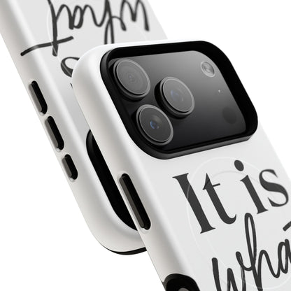 Tough Magnetic Case — "It Is What It Is" Minimalist Phone Case