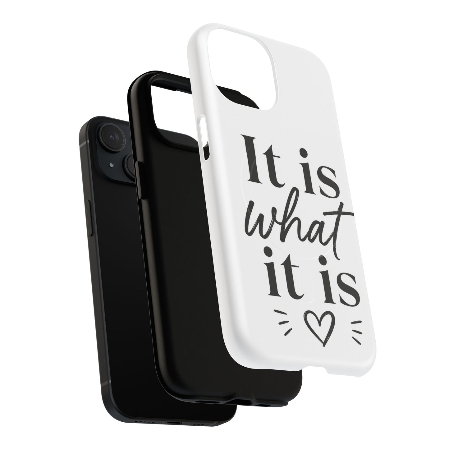 Tough Magnetic Case — "It Is What It Is" Minimalist Phone Case