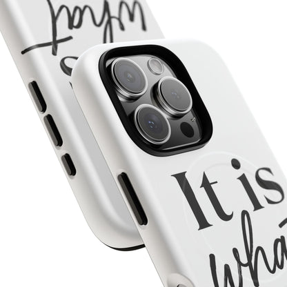 Tough Magnetic Case — "It Is What It Is" Minimalist Phone Case