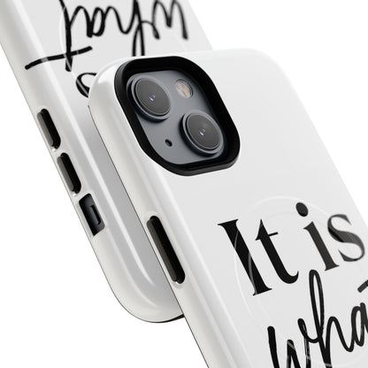 Tough Magnetic Case — "It Is What It Is" Minimalist Phone Case