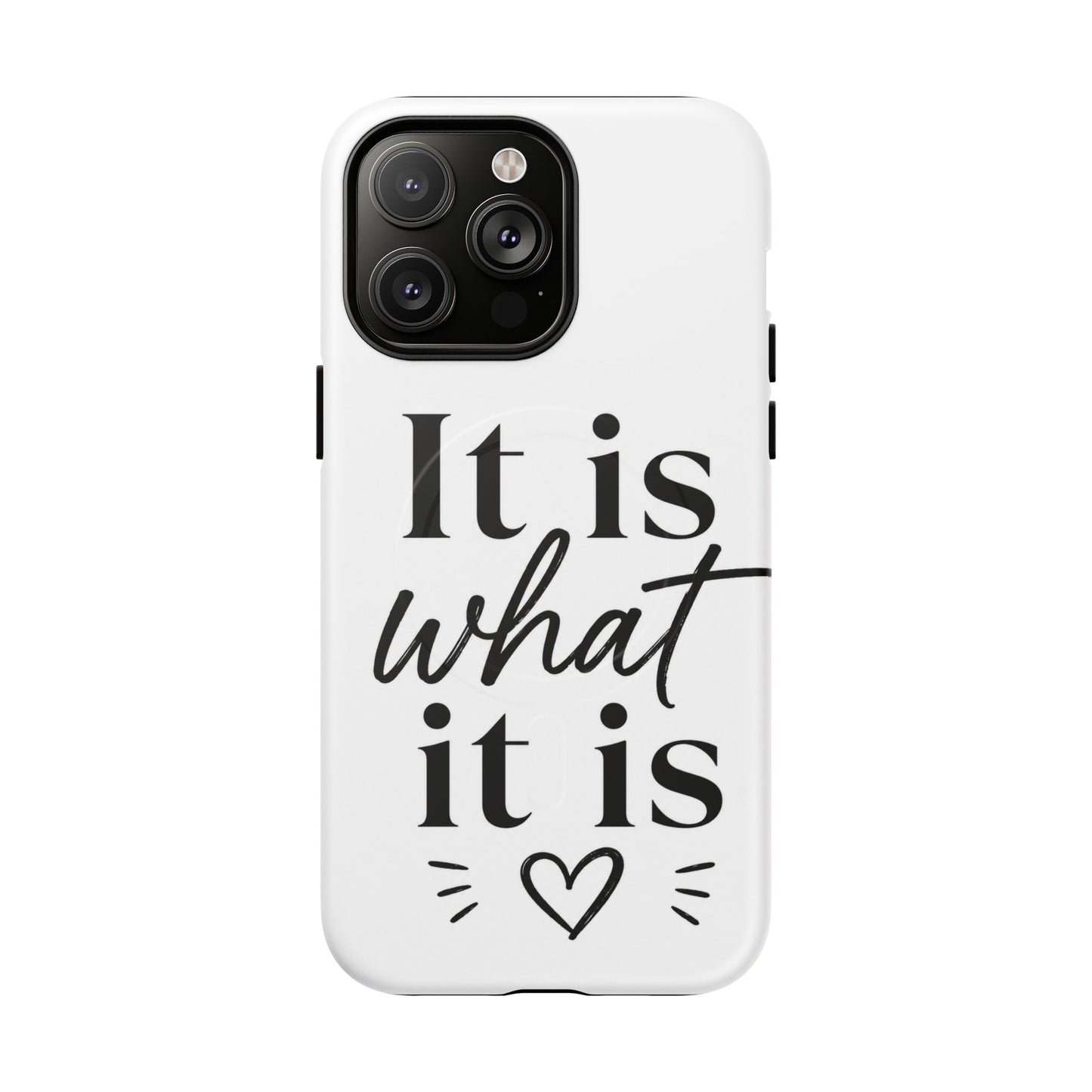 Tough Magnetic Case — "It Is What It Is" Minimalist Phone Case