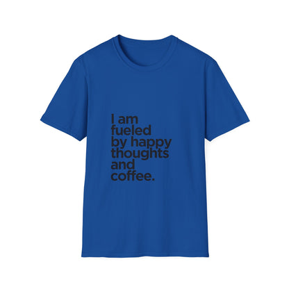 Coffee T‑Shirt — "I am fueled by happy thoughts and coffee." Casual Graphic Tee for Coffee Lovers
