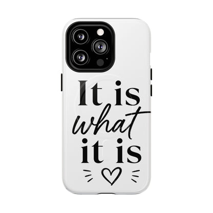 Tough Magnetic Case — "It Is What It Is" Minimalist Phone Case