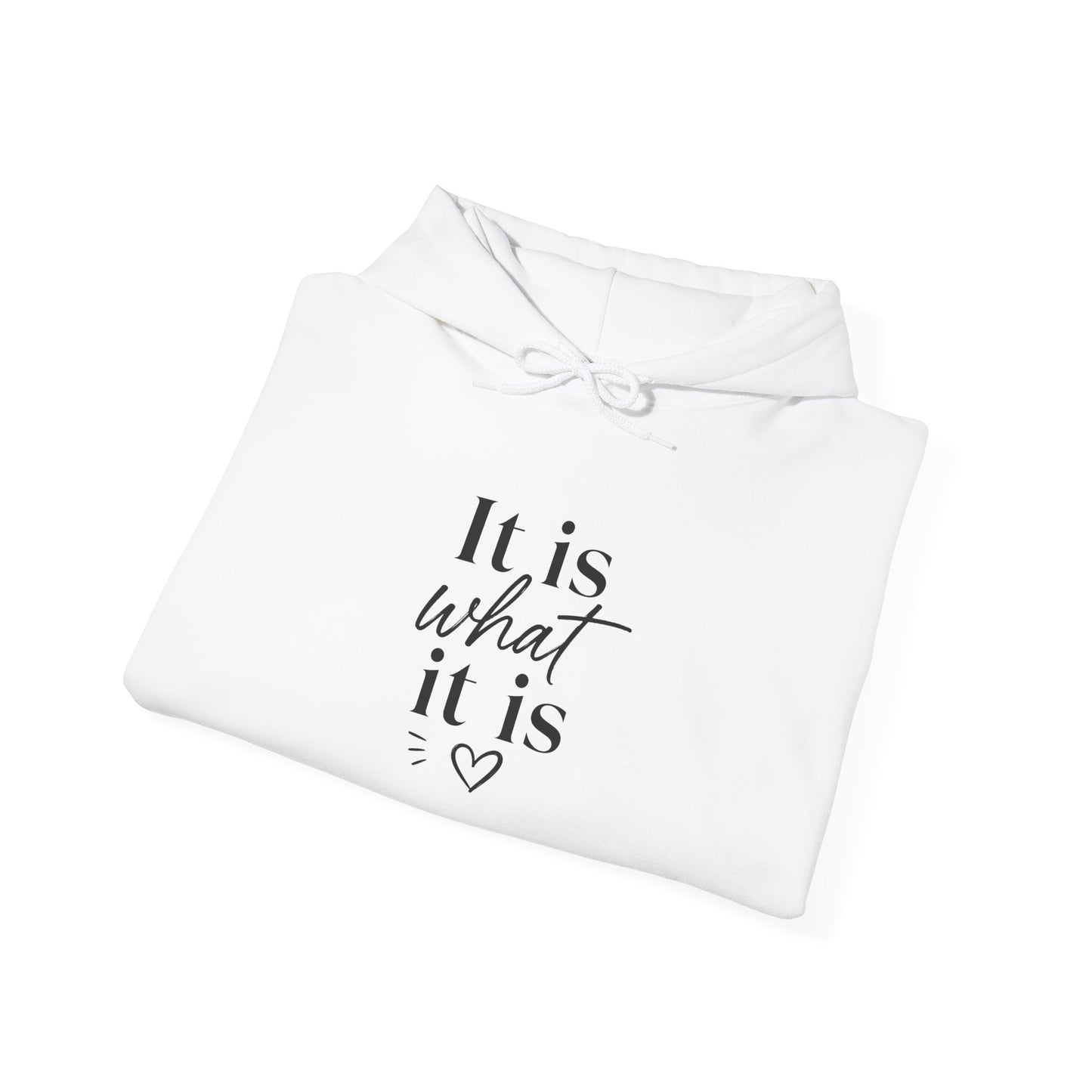 It Is What It Is Hoodie — Minimal Script Comfort Pullover