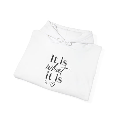 It Is What It Is Hoodie — Minimal Script Comfort Pullover