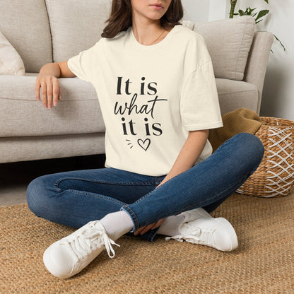 It Is What It Is T-Shirt — Casual Inspirational Quote Tee
