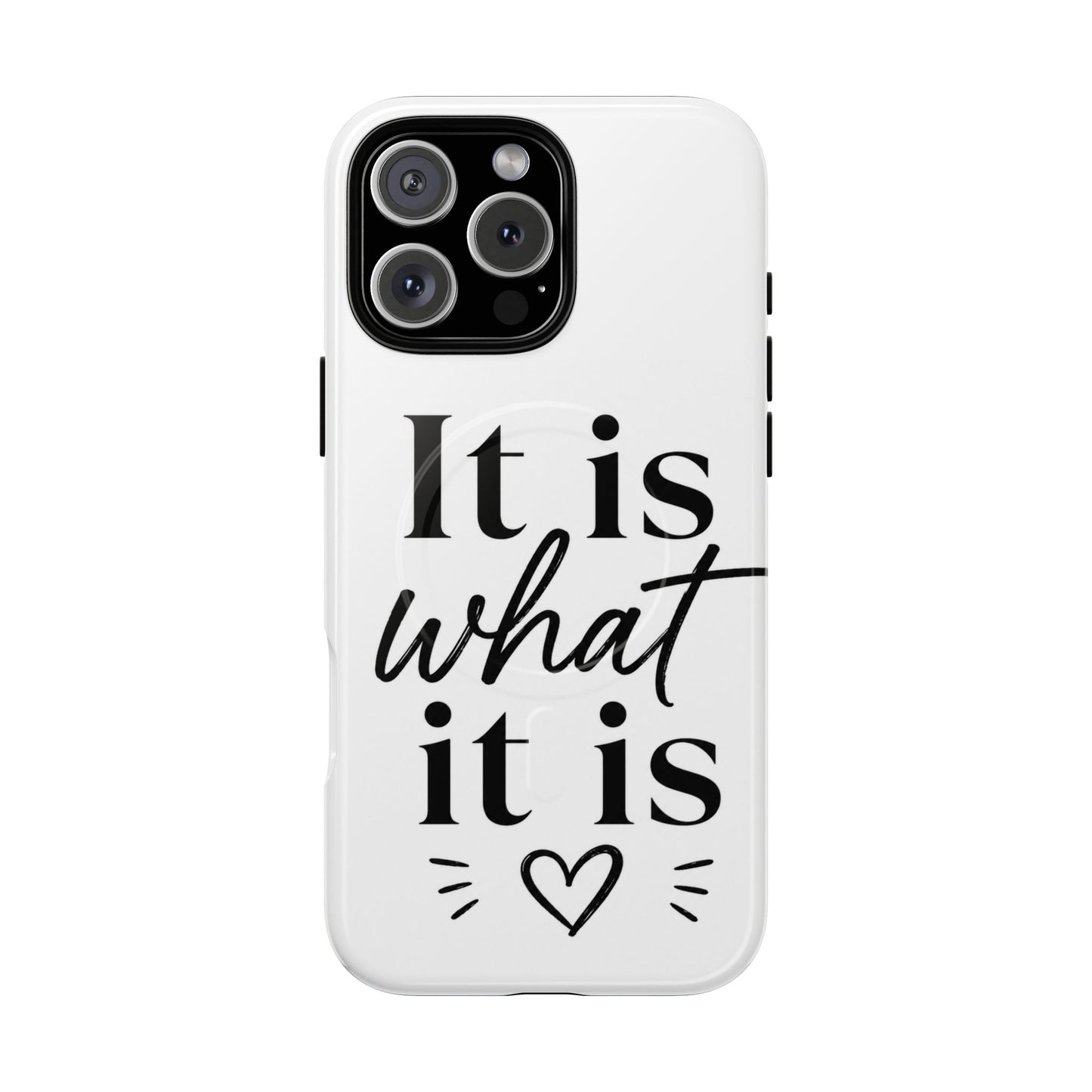 Tough Magnetic Case — "It Is What It Is" Minimalist Phone Case