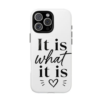 Tough Magnetic Case — "It Is What It Is" Minimalist Phone Case