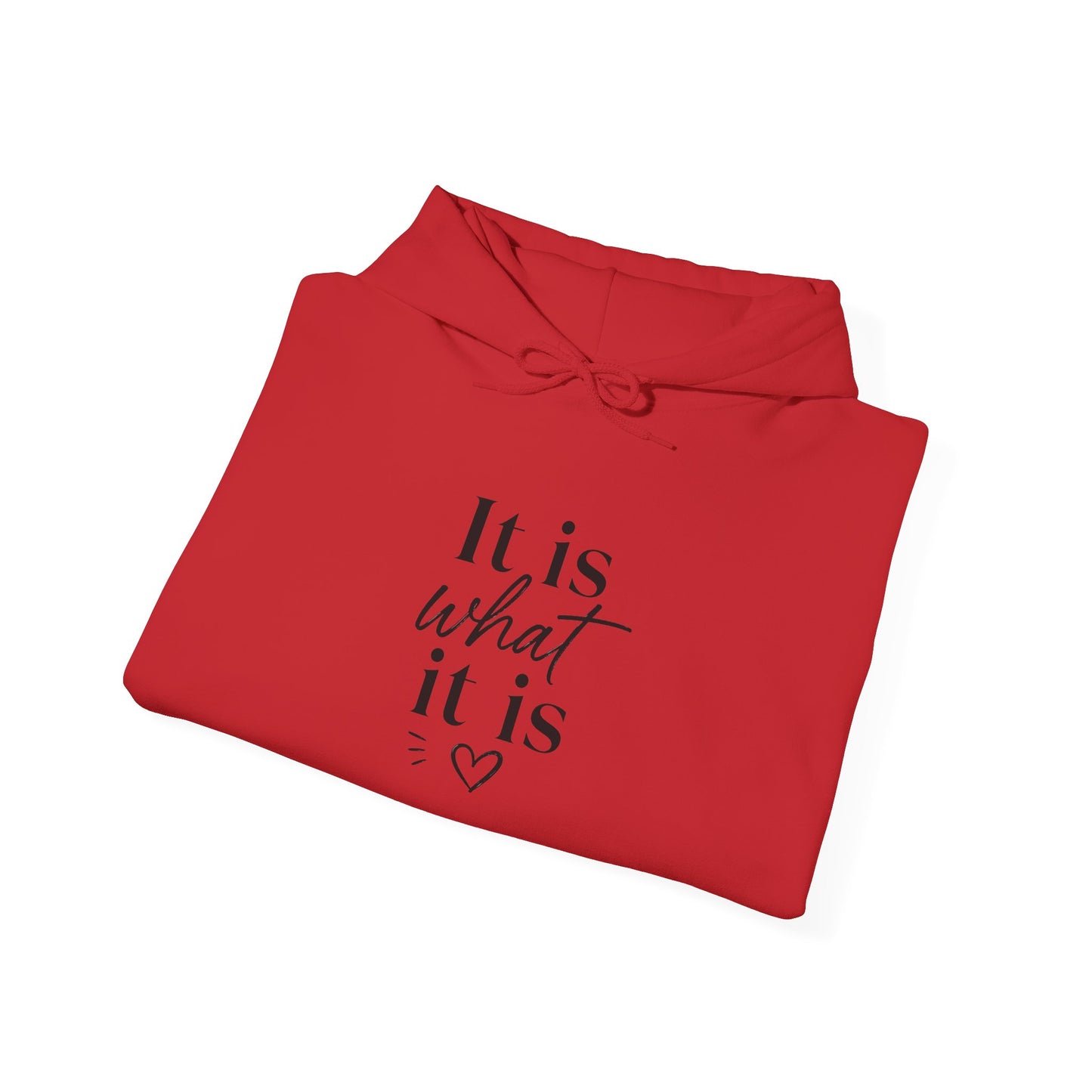 It Is What It Is Hoodie — Minimal Script Comfort Pullover