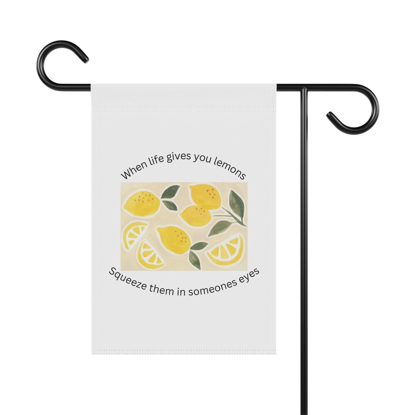 Lemon Garden Flag — "When life gives you lemons, squeeze them in someone’s eyes" Decorative Yard Banner
