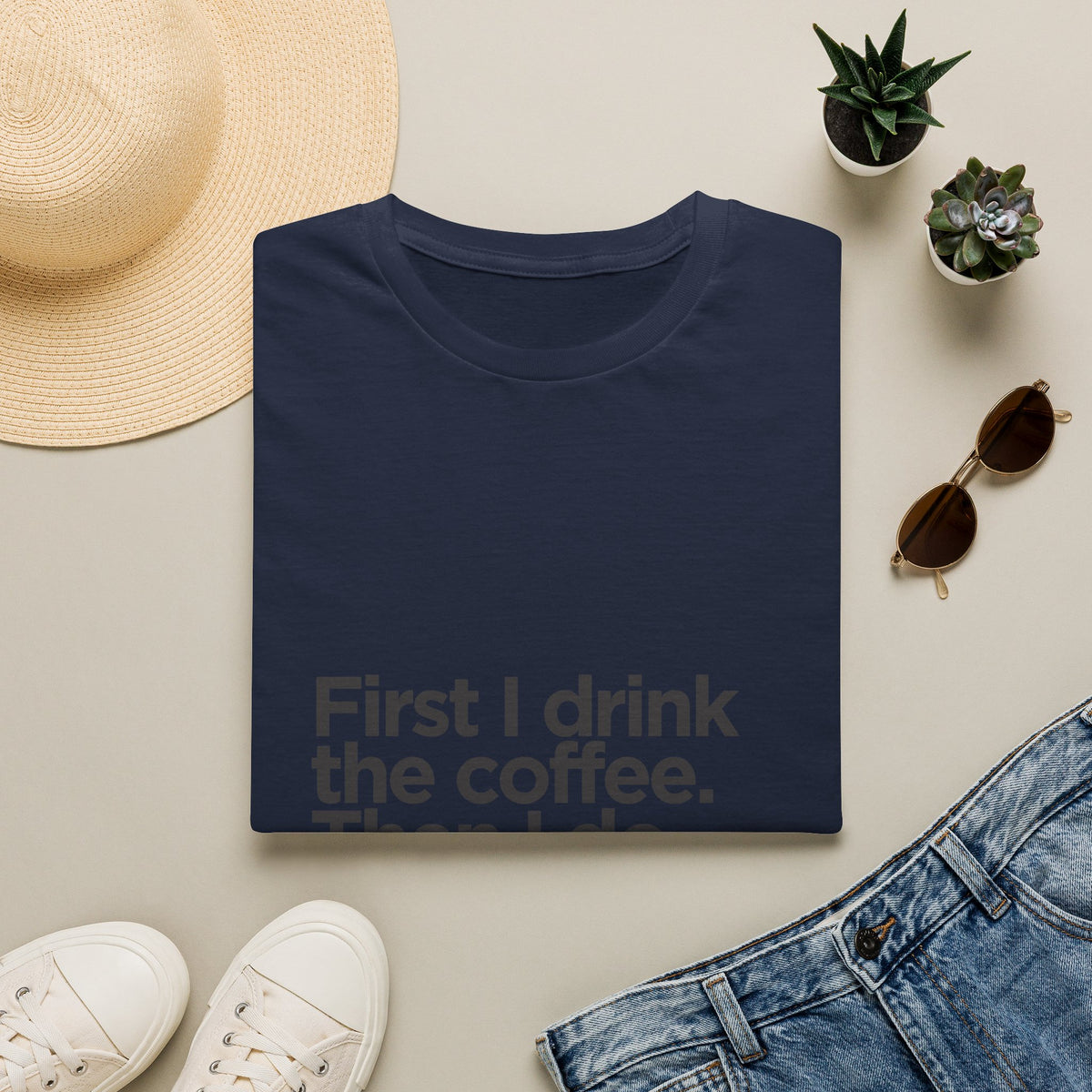 Coffee First T‑Shirt — "First I drink the coffee. Then I do the things." Casual Graphic Tee for Coffee Lovers