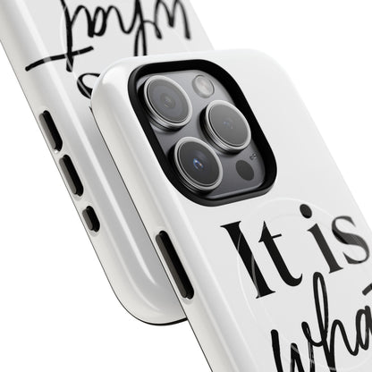 Tough Magnetic Case — "It Is What It Is" Minimalist Phone Case