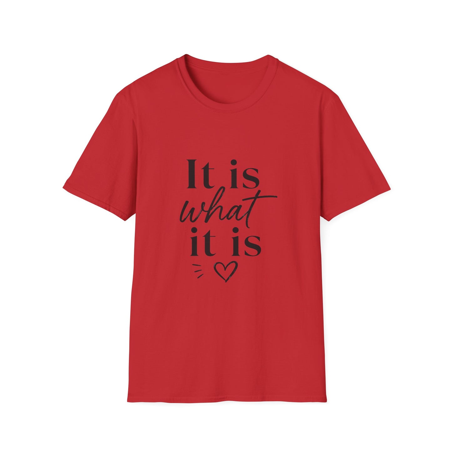 It Is What It Is T-Shirt — Casual Inspirational Quote Tee