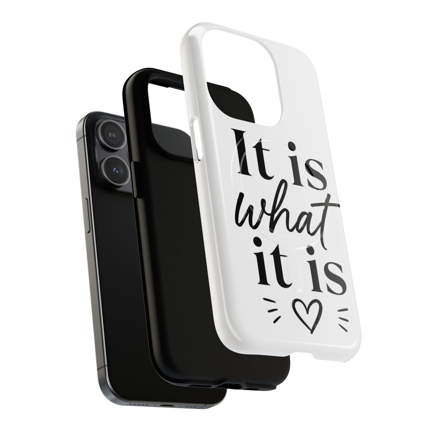 Tough Magnetic Case — "It Is What It Is" Minimalist Phone Case