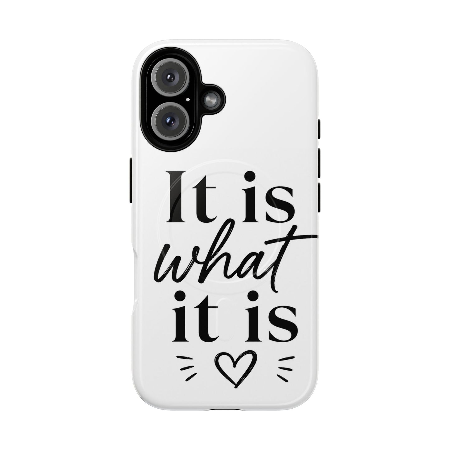Tough Magnetic Case — "It Is What It Is" Minimalist Phone Case