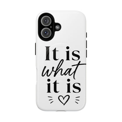 Tough Magnetic Case — "It Is What It Is" Minimalist Phone Case